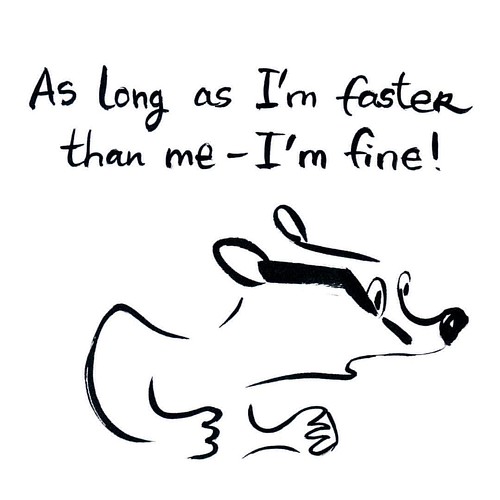 As long as I am faster than me I'm fine! #badger #badgerlog #parenting #parentingquotes #faster #me #fine #attitude #competition